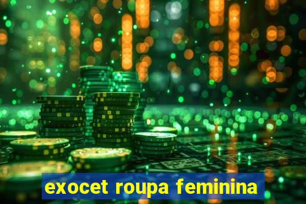 exocet roupa feminina